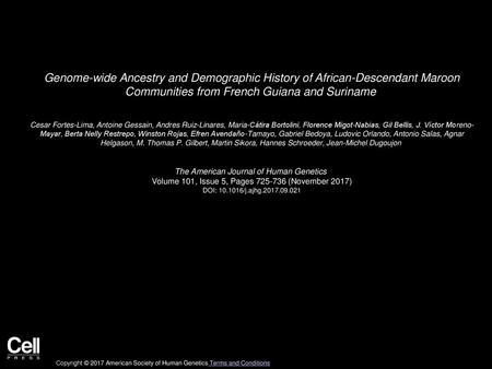 Genome-wide Ancestry and Demographic History of African-Descendant Maroon Communities from French Guiana and Suriname  Cesar Fortes-Lima, Antoine Gessain,