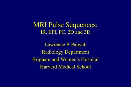 MRI Pulse Sequences: IR, EPI, PC, 2D and 3D