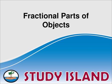 Fractional Parts of Objects