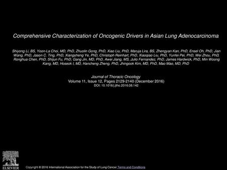 Comprehensive Characterization of Oncogenic Drivers in Asian Lung Adenocarcinoma  Shiyong Li, BS, Yoon-La Choi, MD, PhD, Zhuolin Gong, PhD, Xiao Liu, PhD,