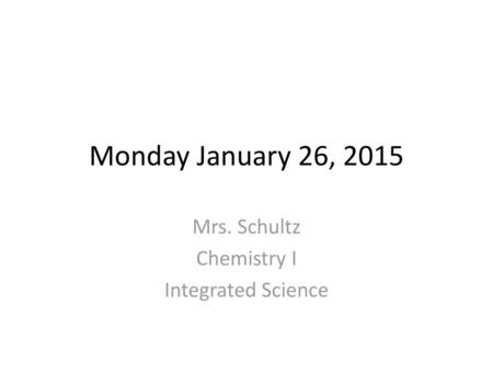 Mrs. Schultz Chemistry I Integrated Science