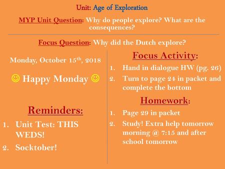 Reminders: Unit: Age of Exploration Focus Activity:  Happy Monday 