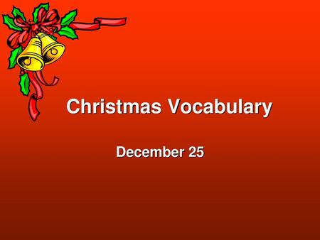 Christmas Vocabulary December 25.