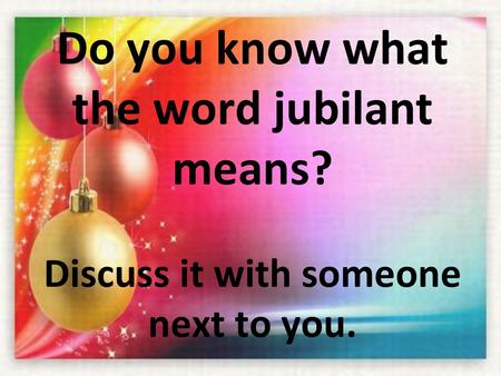 Do you know what the word jubilant means?