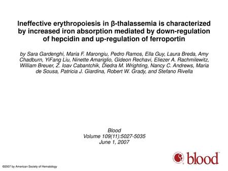 Ineffective erythropoiesis in β-thalassemia is characterized by increased iron absorption mediated by down-regulation of hepcidin and up-regulation of.