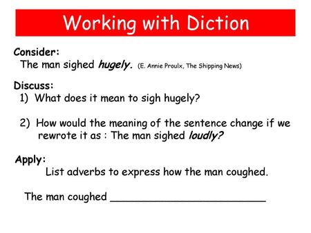 Working with Diction Consider:
