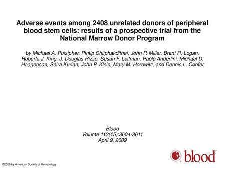 Adverse events among 2408 unrelated donors of peripheral blood stem cells: results of a prospective trial from the National Marrow Donor Program by Michael.