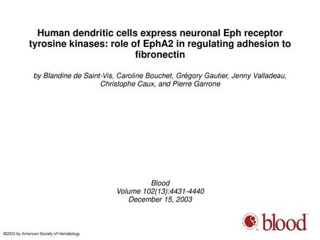 Human dendritic cells express neuronal Eph receptor tyrosine kinases: role of EphA2 in regulating adhesion to fibronectin by Blandine de Saint-Vis, Caroline.