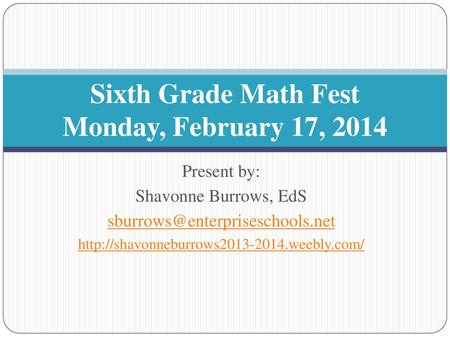 Sixth Grade Math Fest Monday, February 17, 2014