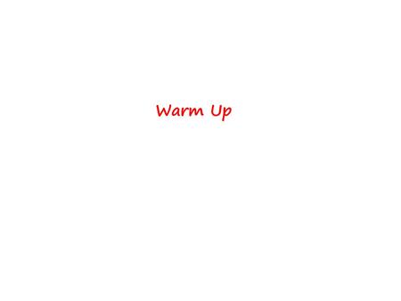 Warm Up.