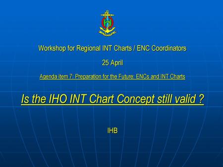 Is the IHO INT Chart Concept still valid ?