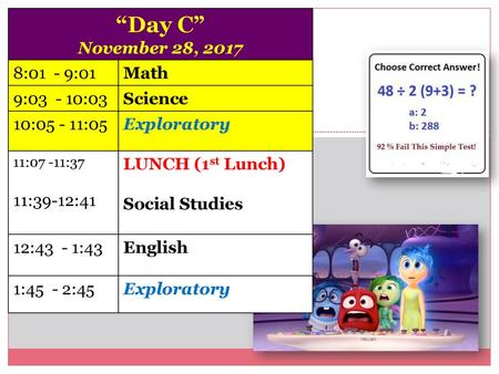 “Day C” November 28, :01 - 9:01 Math 9: :03 Science