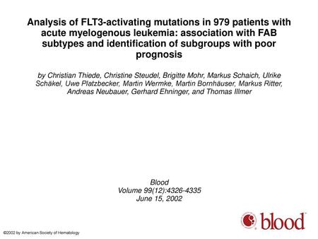 Analysis of FLT3-activating mutations in 979 patients with acute myelogenous leukemia: association with FAB subtypes and identification of subgroups with.