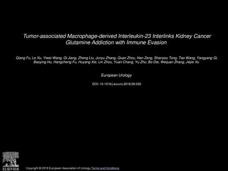 Tumor-associated Macrophage-derived Interleukin-23 Interlinks Kidney Cancer Glutamine Addiction with Immune Evasion  Qiang Fu, Le Xu, Yiwei Wang, Qi Jiang,
