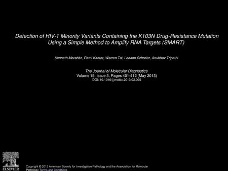 Detection of HIV-1 Minority Variants Containing the K103N Drug-Resistance Mutation Using a Simple Method to Amplify RNA Targets (SMART)  Kenneth Morabito,