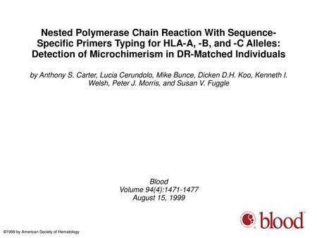 Nested Polymerase Chain Reaction With Sequence-Specific Primers Typing for HLA-A, -B, and -C Alleles: Detection of Microchimerism in DR-Matched Individuals.