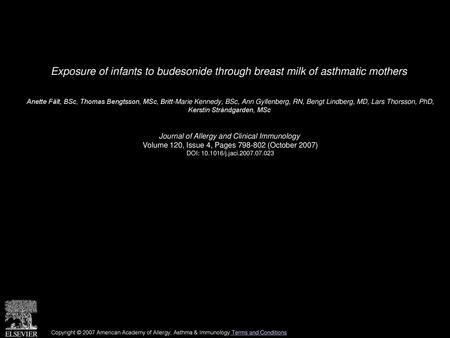 Exposure of infants to budesonide through breast milk of asthmatic mothers  Anette Fält, BSc, Thomas Bengtsson, MSc, Britt-Marie Kennedy, BSc, Ann Gyllenberg,