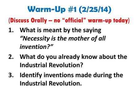 Warm-Up #1 (2/25/14) (Discuss Orally – no “official” warm-up today)