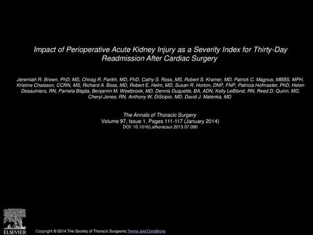 Impact of Perioperative Acute Kidney Injury as a Severity Index for Thirty-Day Readmission After Cardiac Surgery  Jeremiah R. Brown, PhD, MS, Chirag R.