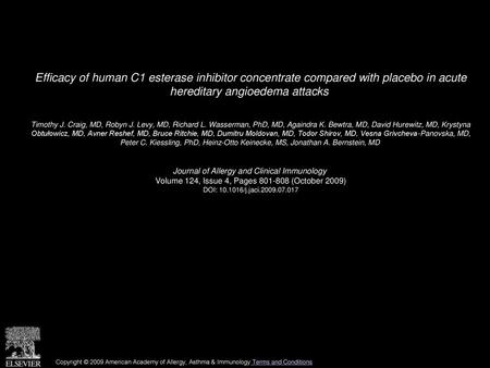 Efficacy of human C1 esterase inhibitor concentrate compared with placebo in acute hereditary angioedema attacks  Timothy J. Craig, MD, Robyn J. Levy,
