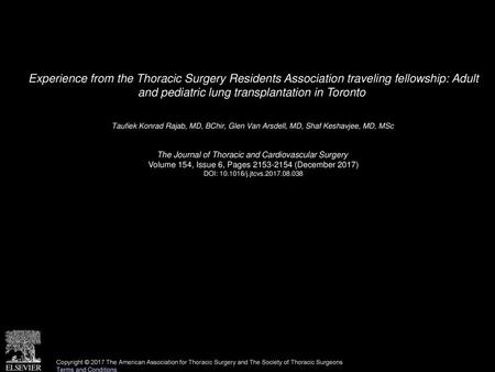 Experience from the Thoracic Surgery Residents Association traveling fellowship: Adult and pediatric lung transplantation in Toronto  Taufiek Konrad Rajab,