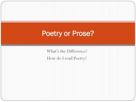 What’s the Difference? How do I read Poetry?