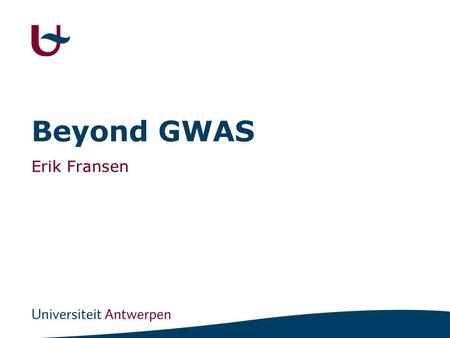 Beyond GWAS Erik Fransen.