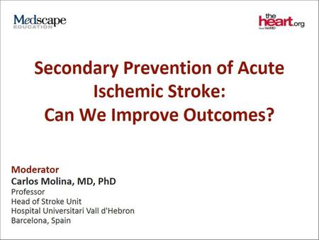 Panelists. Secondary Prevention of Acute Ischemic Stroke: Can We Improve Outcomes?