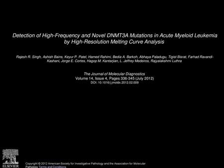 Detection of High-Frequency and Novel DNMT3A Mutations in Acute Myeloid Leukemia by High-Resolution Melting Curve Analysis  Rajesh R. Singh, Ashish Bains,