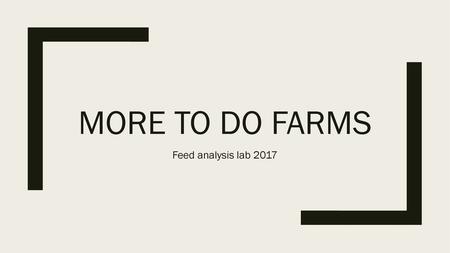 More To Do Farms Feed analysis lab 2017.