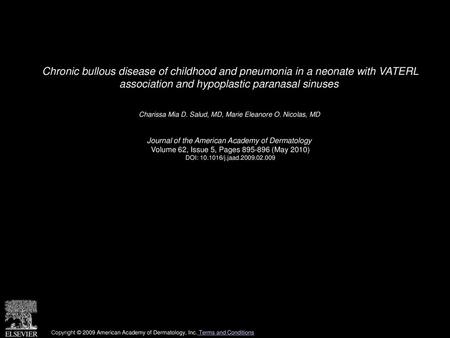 Chronic bullous disease of childhood and pneumonia in a neonate with VATERL association and hypoplastic paranasal sinuses  Charissa Mia D. Salud, MD,