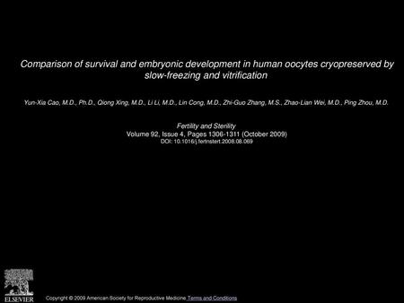 Comparison of survival and embryonic development in human oocytes cryopreserved by slow-freezing and vitrification  Yun-Xia Cao, M.D., Ph.D., Qiong Xing,