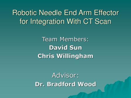 Robotic Needle End Arm Effector for Integration With CT Scan