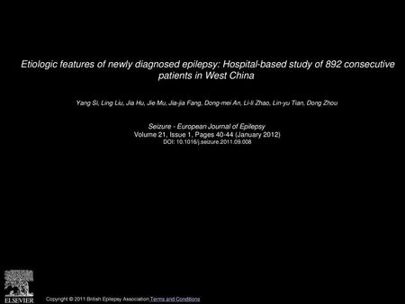 Etiologic features of newly diagnosed epilepsy: Hospital-based study of 892 consecutive patients in West China  Yang Si, Ling Liu, Jia Hu, Jie Mu, Jia-jia.