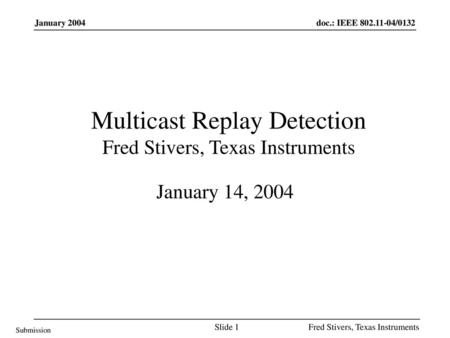 Multicast Replay Detection Fred Stivers, Texas Instruments