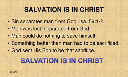 SALVATION IS IN CHRIST SALVATION IS IN CHRIST