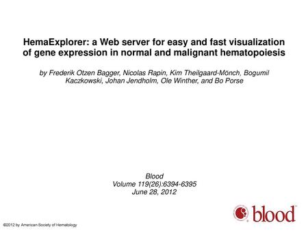 HemaExplorer: a Web server for easy and fast visualization of gene expression in normal and malignant hematopoiesis by Frederik Otzen Bagger, Nicolas Rapin,