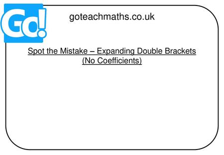 Spot the Mistake – Expanding Double Brackets