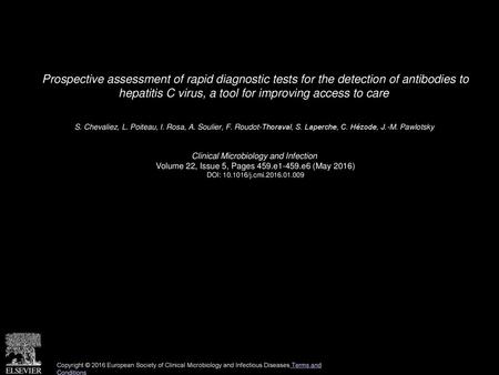 Prospective assessment of rapid diagnostic tests for the detection of antibodies to hepatitis C virus, a tool for improving access to care  S. Chevaliez,