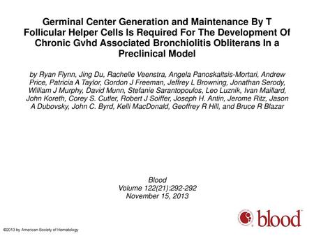 Germinal Center Generation and Maintenance By T Follicular Helper Cells Is Required For The Development Of Chronic Gvhd Associated Bronchiolitis Obliterans.