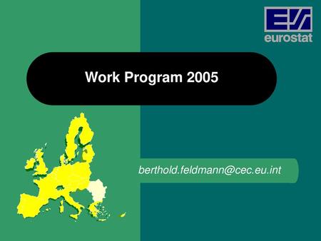 Work Program 2005 berthold.feldmann@cec.eu.int.