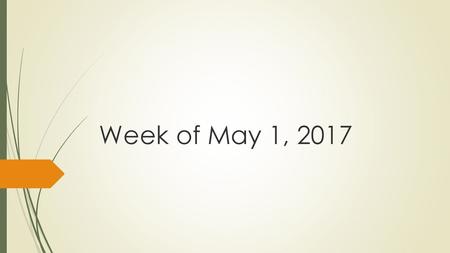Week of May 1, 2017.