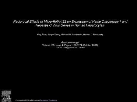 Reciprocal Effects of Micro-RNA-122 on Expression of Heme Oxygenase-1 and Hepatitis C Virus Genes in Human Hepatocytes  Ying Shan, Jianyu Zheng, Richard.