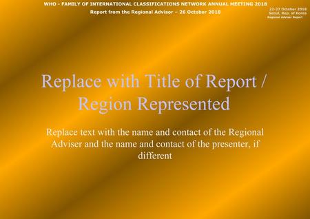 Replace with Title of Report / Region Represented
