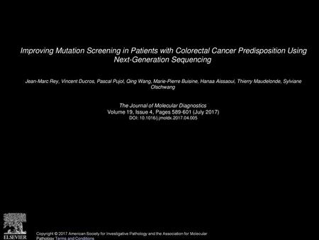 Improving Mutation Screening in Patients with Colorectal Cancer Predisposition Using Next-Generation Sequencing  Jean-Marc Rey, Vincent Ducros, Pascal.