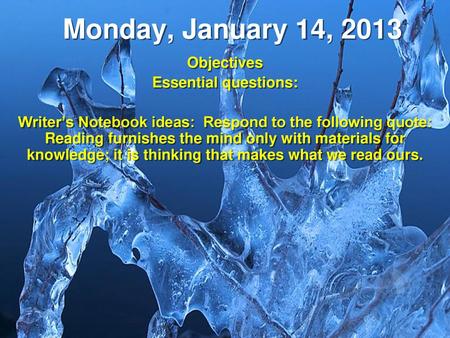 Monday, January 14, 2013 Objectives Essential questions: