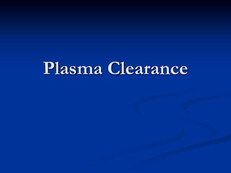 Plasma Clearance.