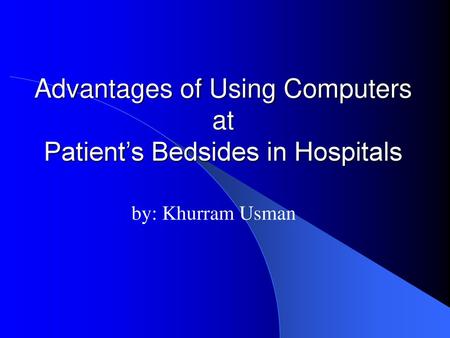 Advantages of Using Computers at Patient’s Bedsides in Hospitals