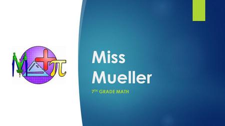 Miss Mueller 7th Grade Math.