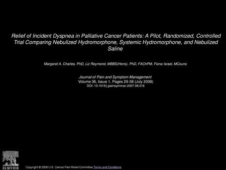 Relief of Incident Dyspnea in Palliative Cancer Patients: A Pilot, Randomized, Controlled Trial Comparing Nebulized Hydromorphone, Systemic Hydromorphone,